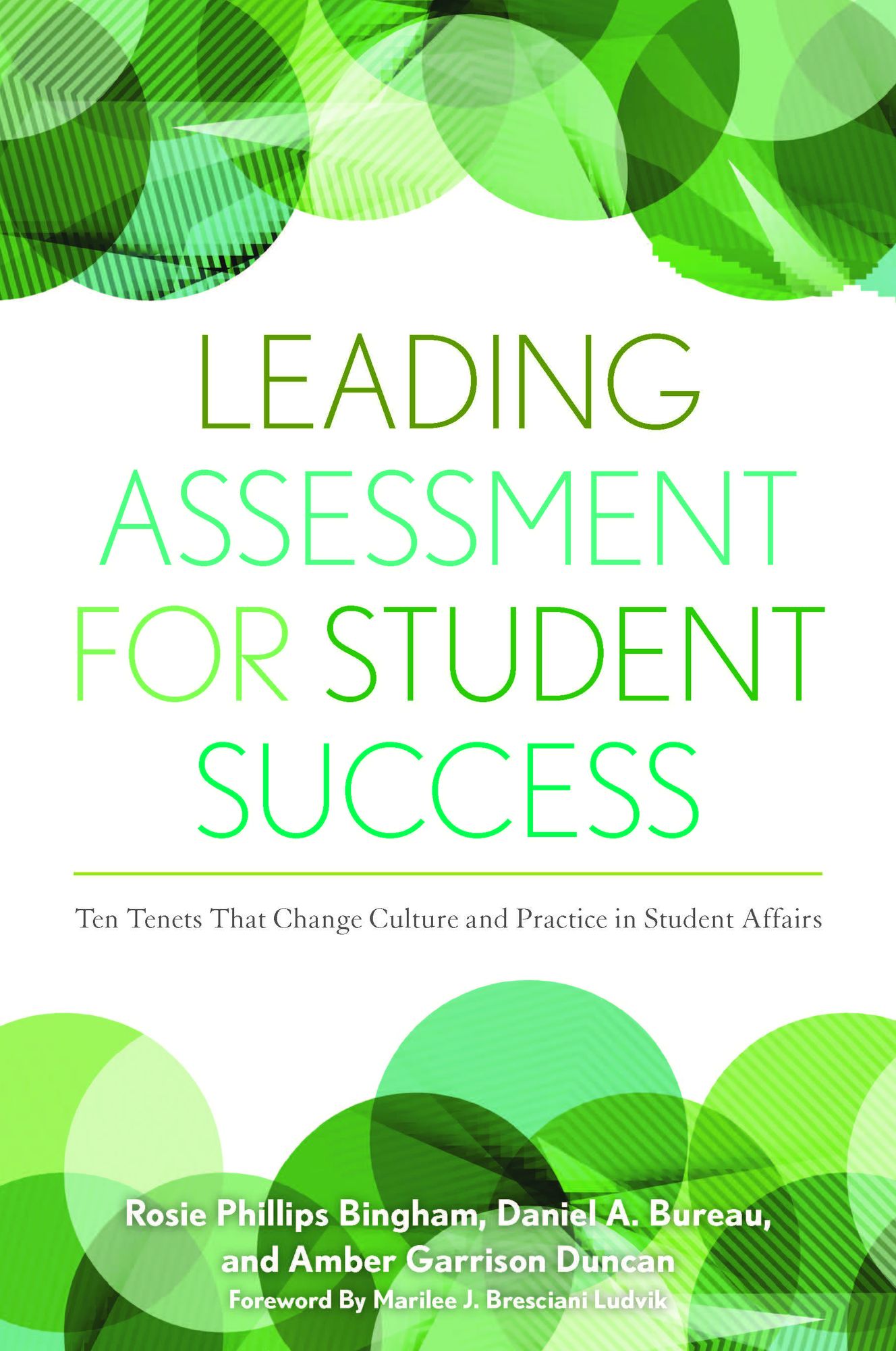 Leading Assessment for Student Success: Ten Tenets That Change Culture and Practice in Student Affairs