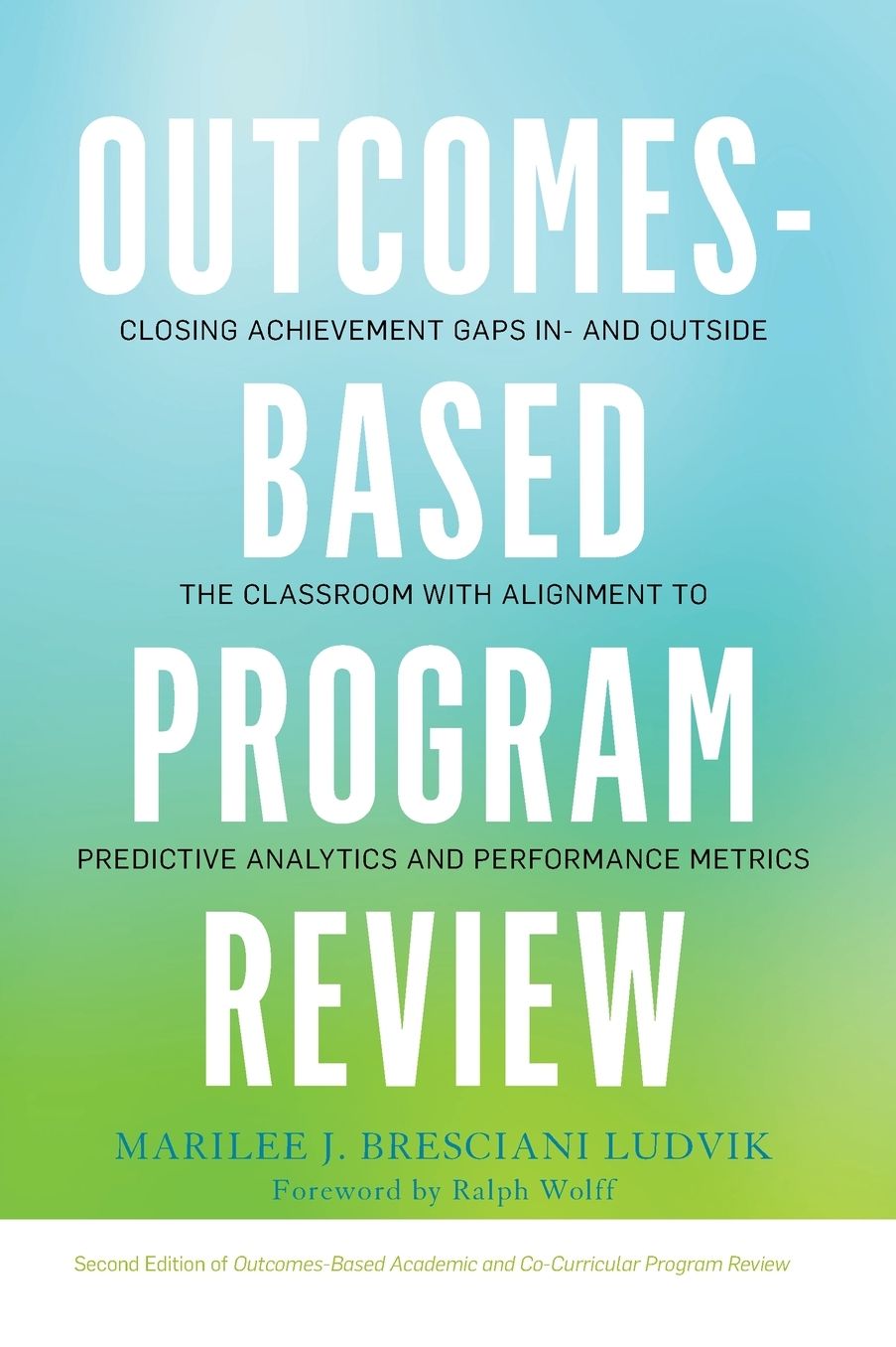 Outcomes-Based Program Review: Closing Achievement Gaps In- And Outside the Classroom with Alignment to Predictive Analytics and Performance Metrics