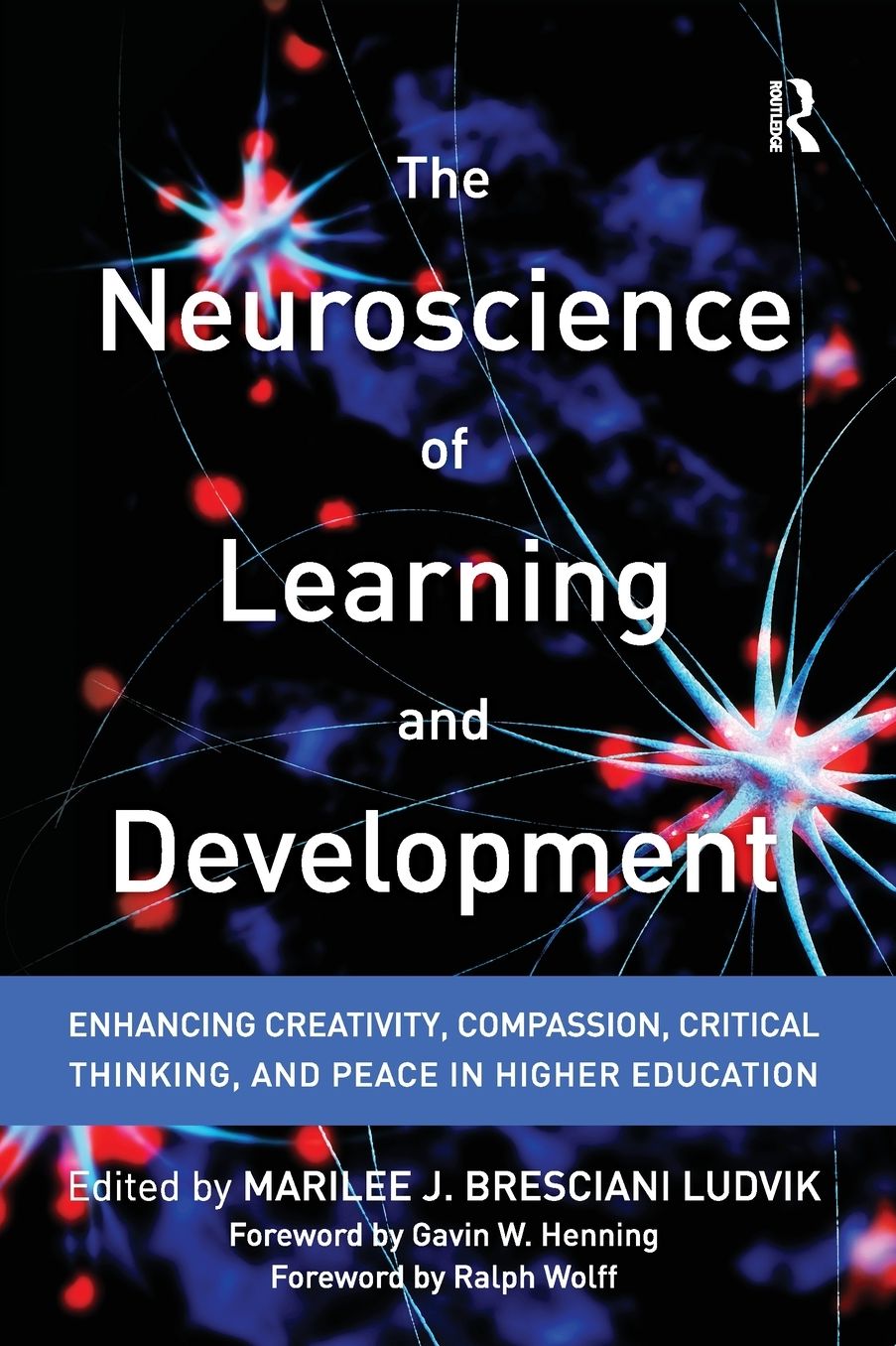 The Neuroscience of Learning and Development: Enhancing Creativity, Compassion, Critical Thinking, and Peace in Higher Education
