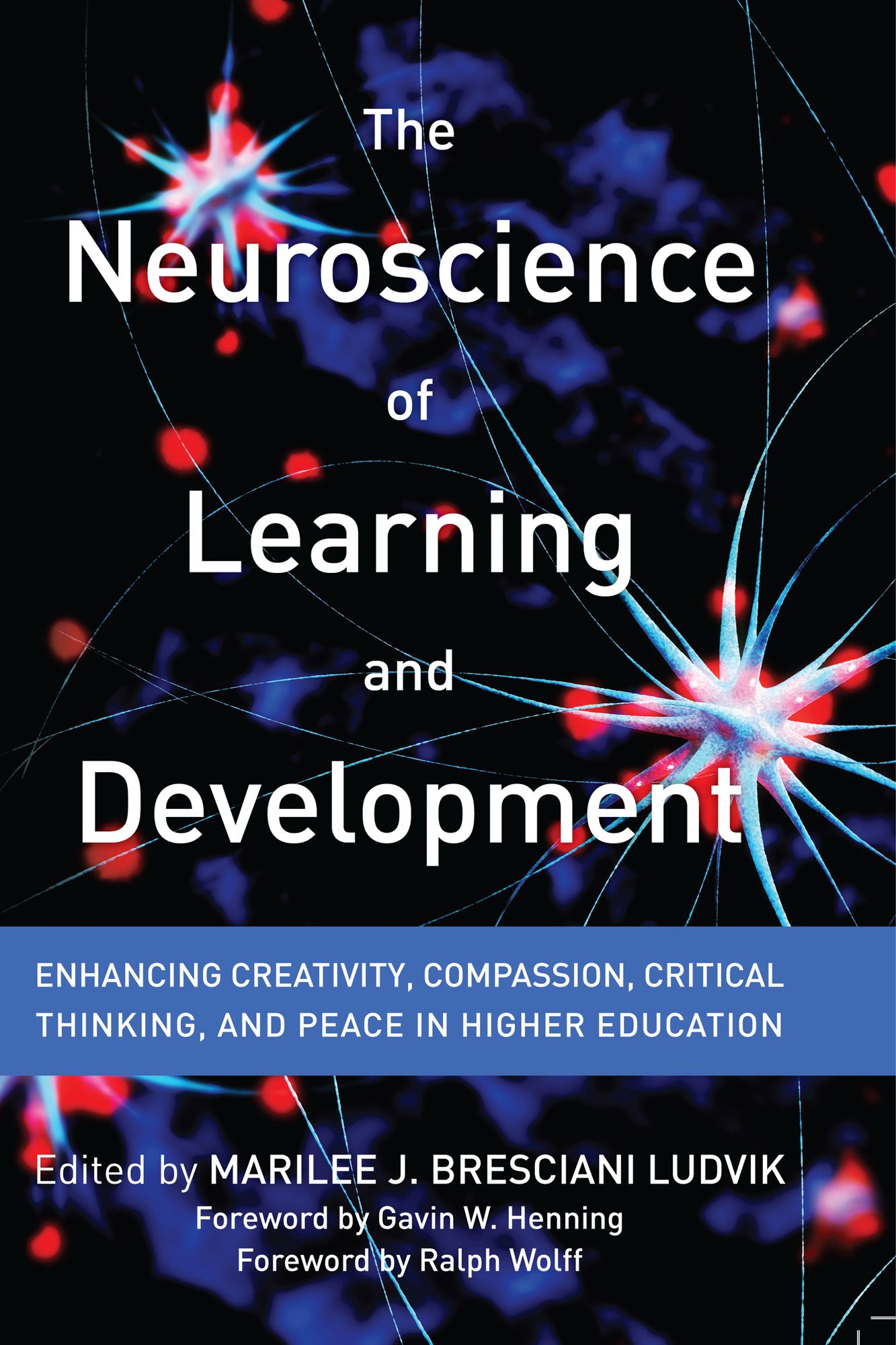 The Neuroscience of Learning and Development: Enhancing Creativity, Compassion, Critical Thinking, and Peace in Higher Education