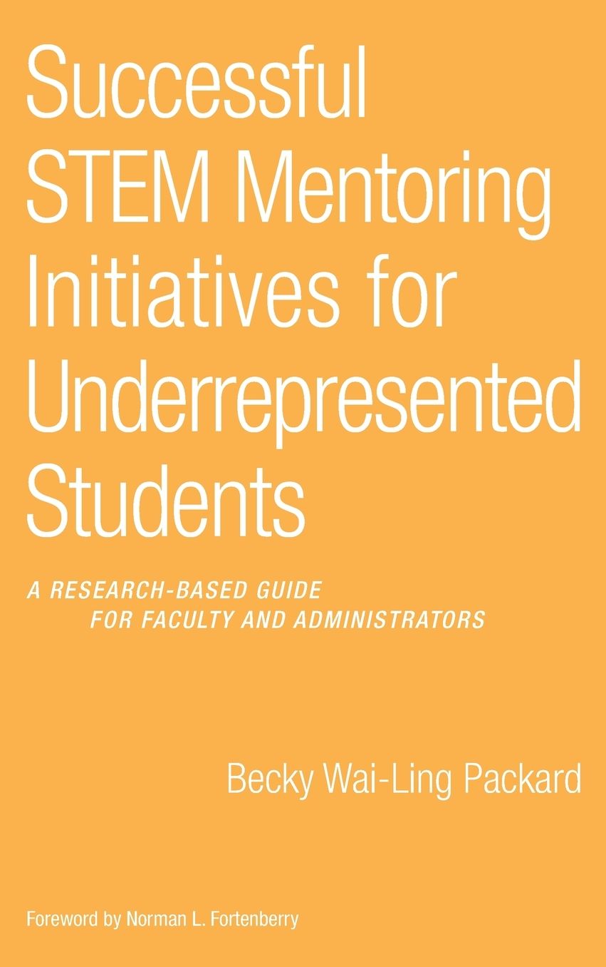 Successful STEM Mentoring Initiatives for Underrepresented Students: A Research-Based Guide for Faculty and Administrators