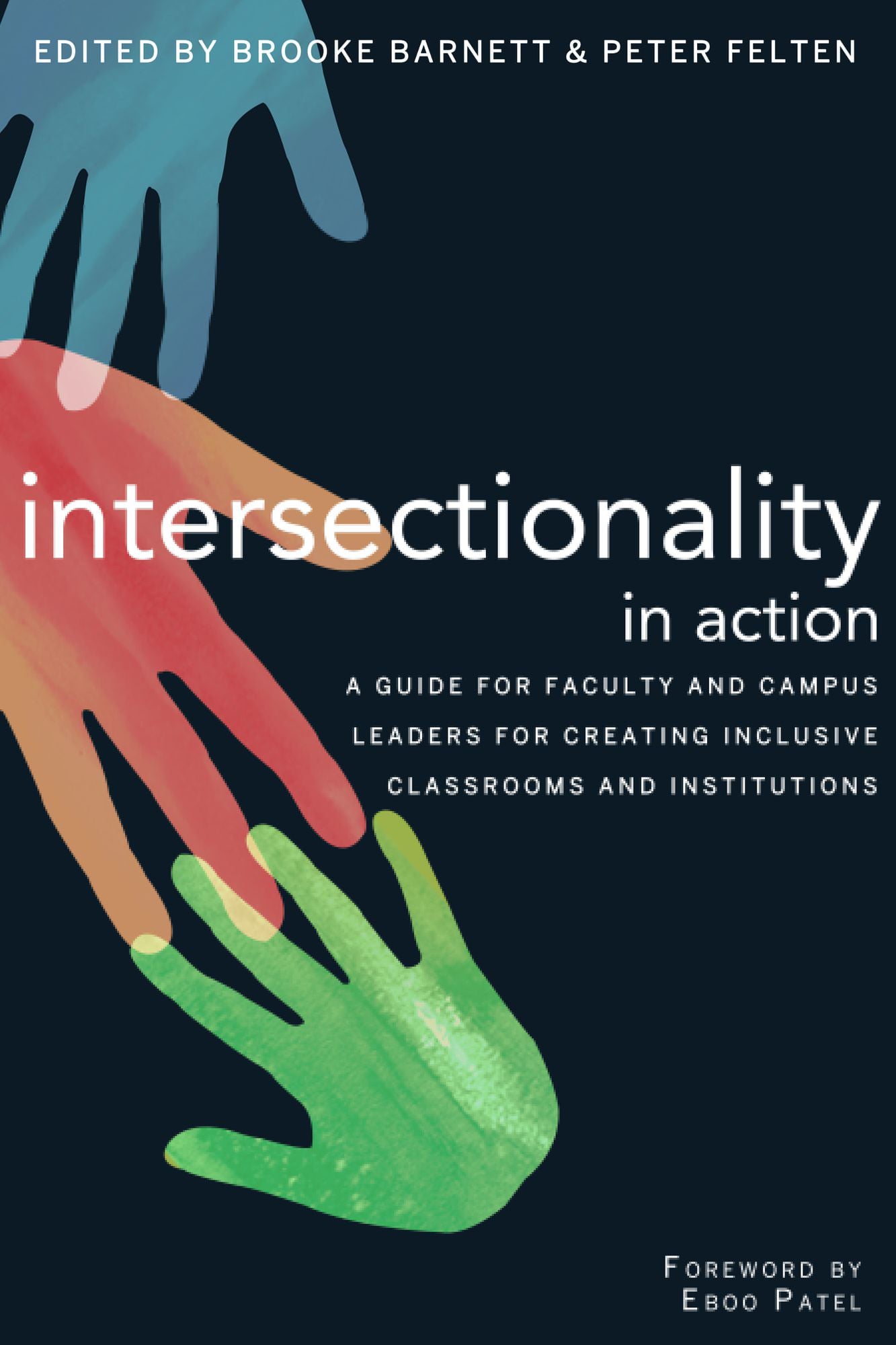 Intersectionality in Action: A Guide for Faculty and Campus Leaders for Creating Inclusive Classrooms and Institutions