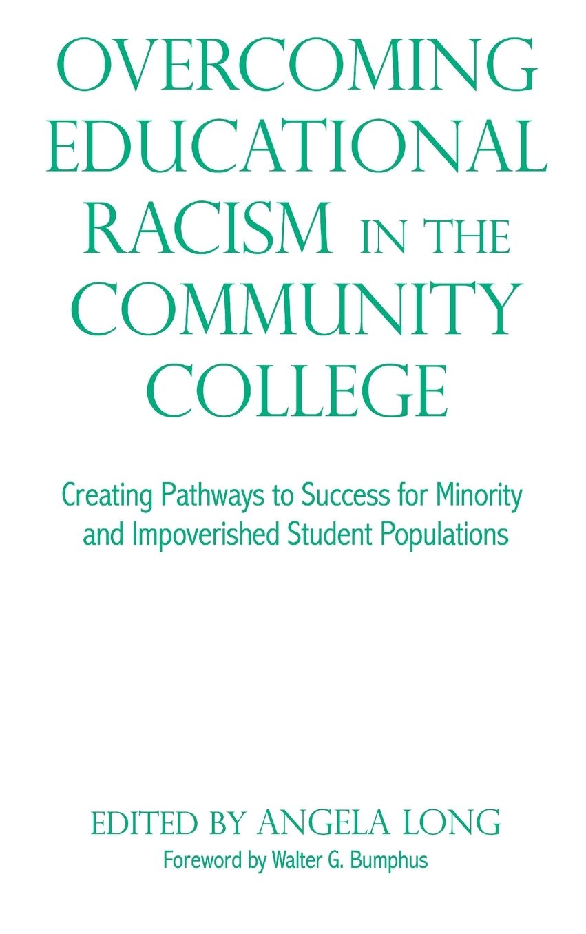Overcoming Educational Racism in the Community College: Creating Pathways to Success for Minority and Impoverished Student Populations