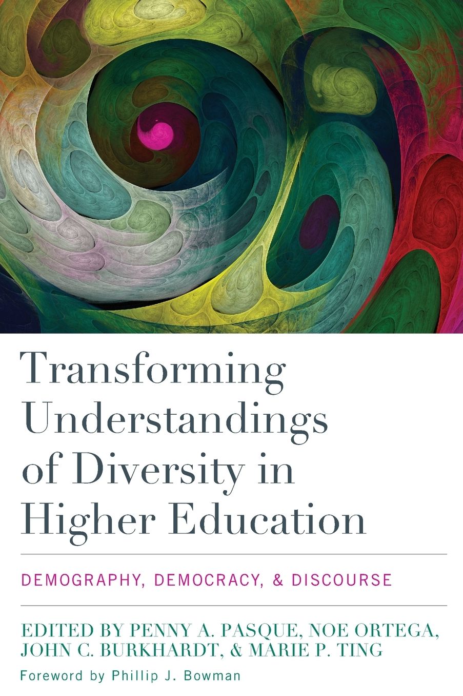 Transforming Understandings of Diversity in Higher Education: Demography, Democracy, and Discourse