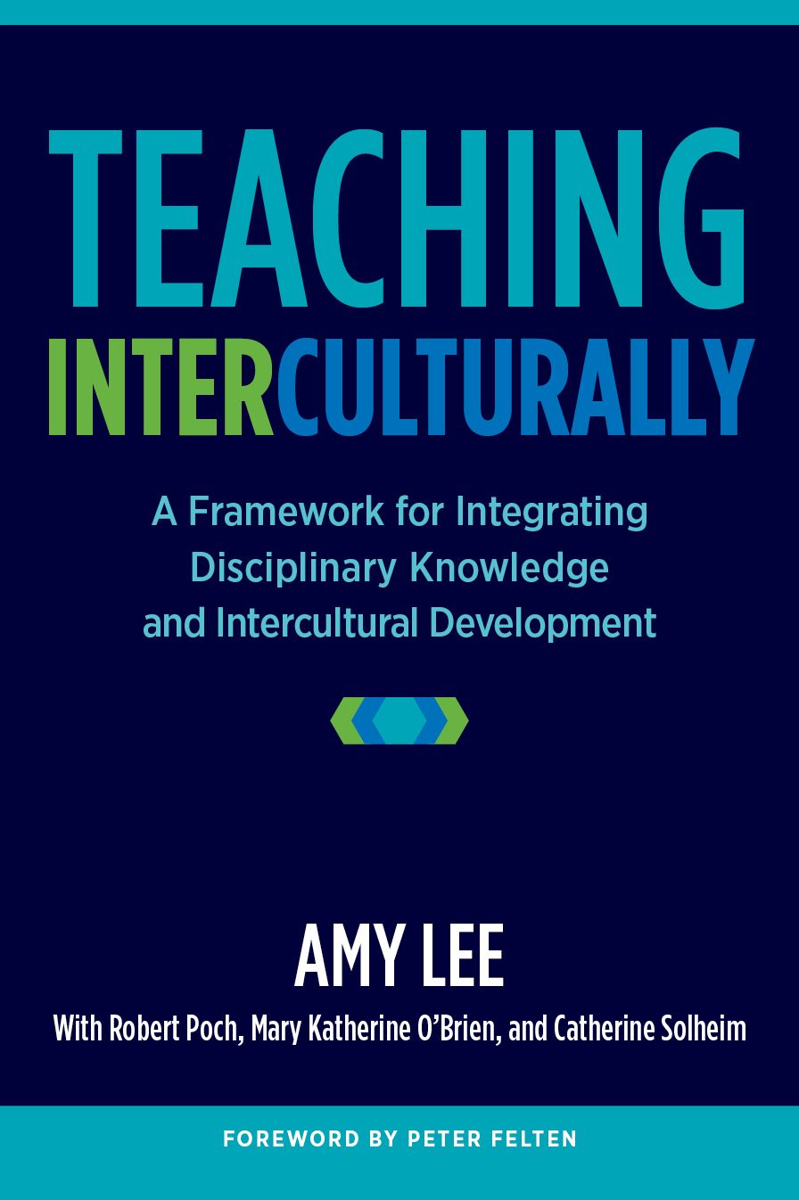 Teaching Interculturally: A Framework for Integrating Disciplinary Knowledge and Intercultural Development