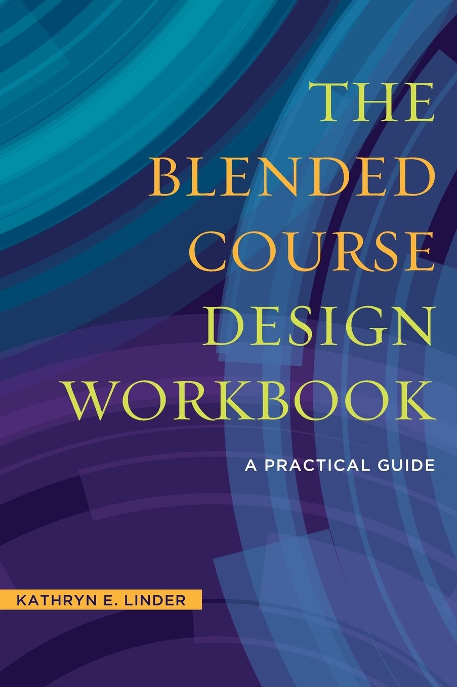 The Blended Course Design Workbook: A Practical Workbook