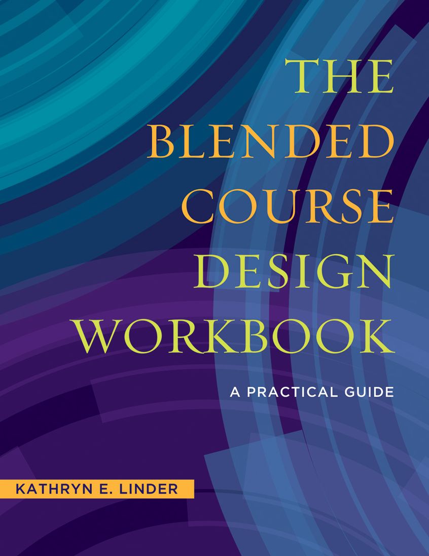 The Blended Course Design Workbook: A Practical Guide