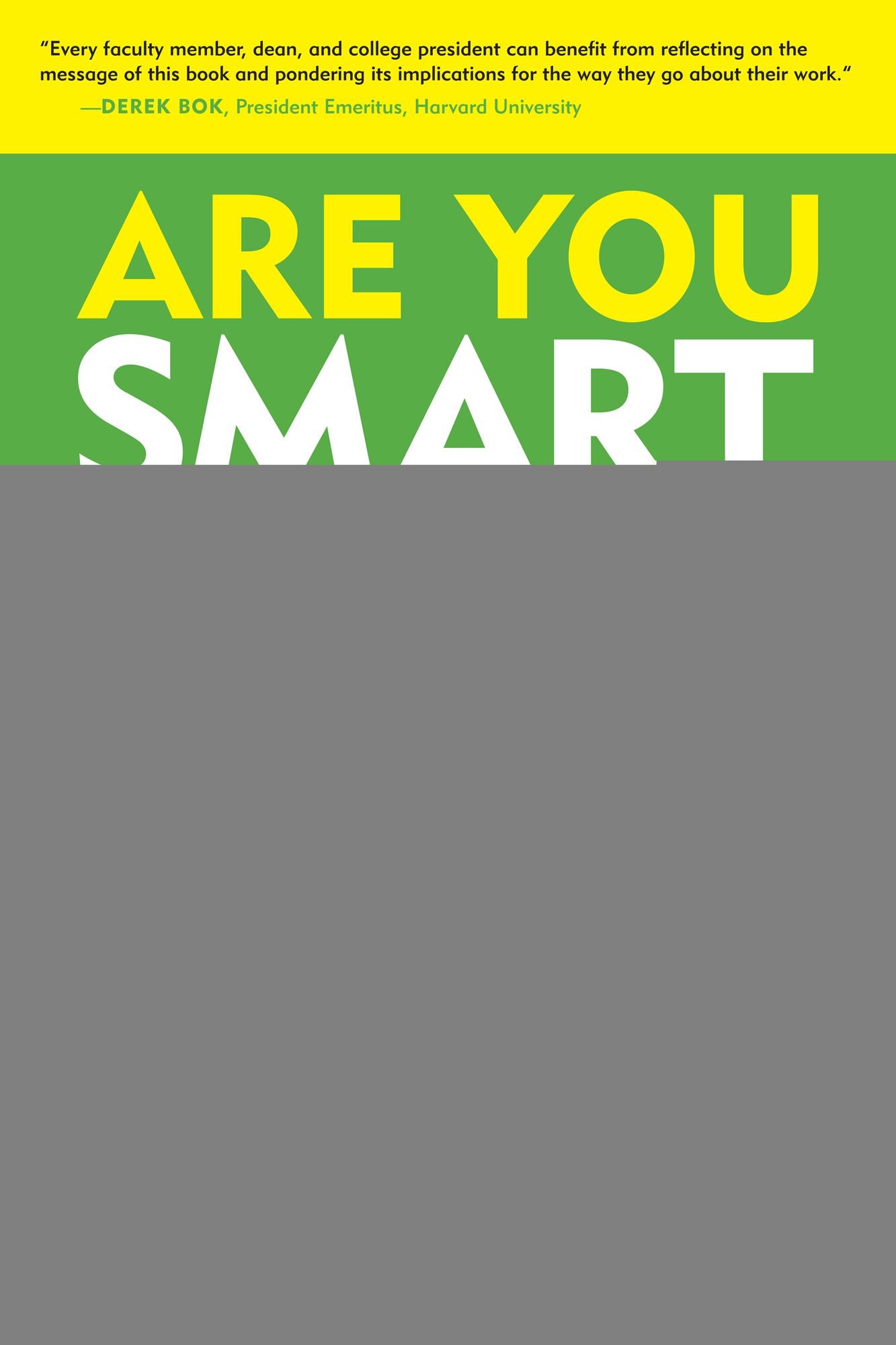 Are You Smart Enough?: How Colleges' Obsession with Smartness Shortchanges Students