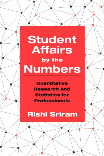 Student Affairs by the Numbers: Quantitative Research and Statistics for Professionals
