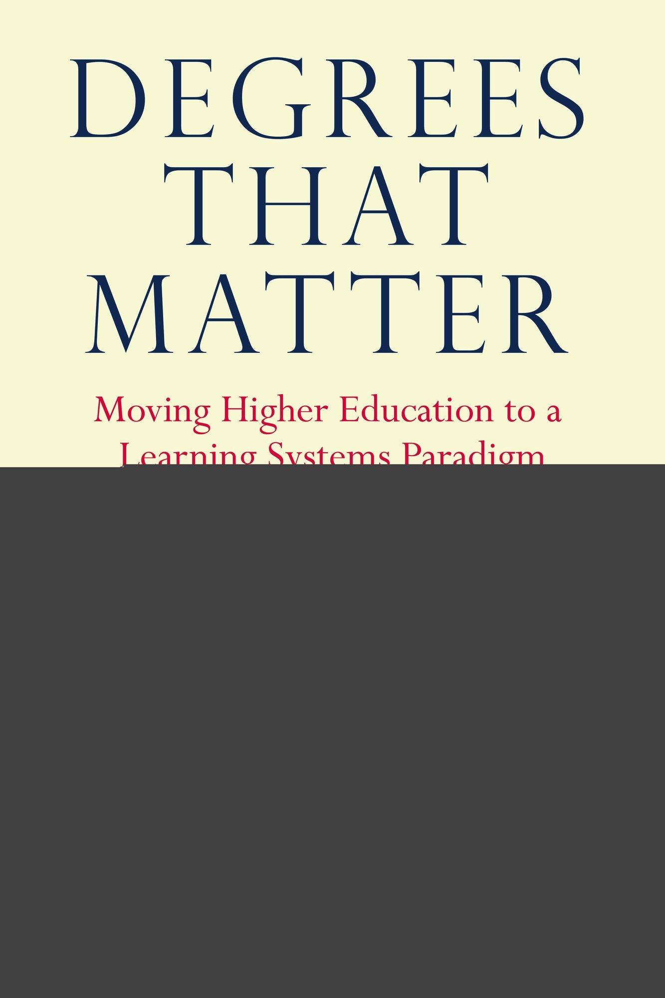 Degrees That Matter: Moving Higher Education to a Learning Systems Paradigm
