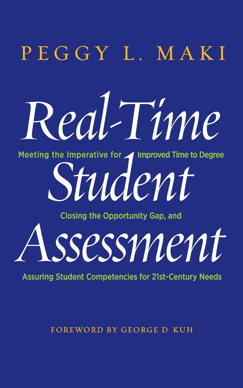 Real-Time Student Assessment: Meeting the Imperative for Improved Time to Degree, Closing the Opportunity Gap, and Assuring Student Competencies for 21st-Century Needs