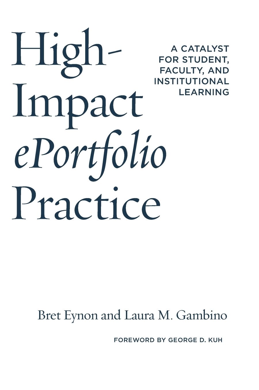 High-Impact Eportfolio Practice: A Catalyst for Student, Faculty, and Institutional Learning