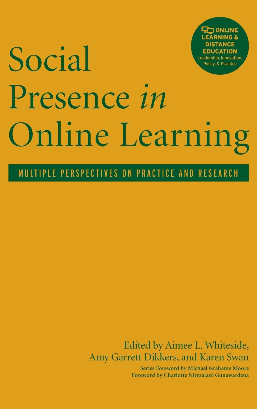 Social Presence in Online Learning: Multiple Perspectives on Practice and Research