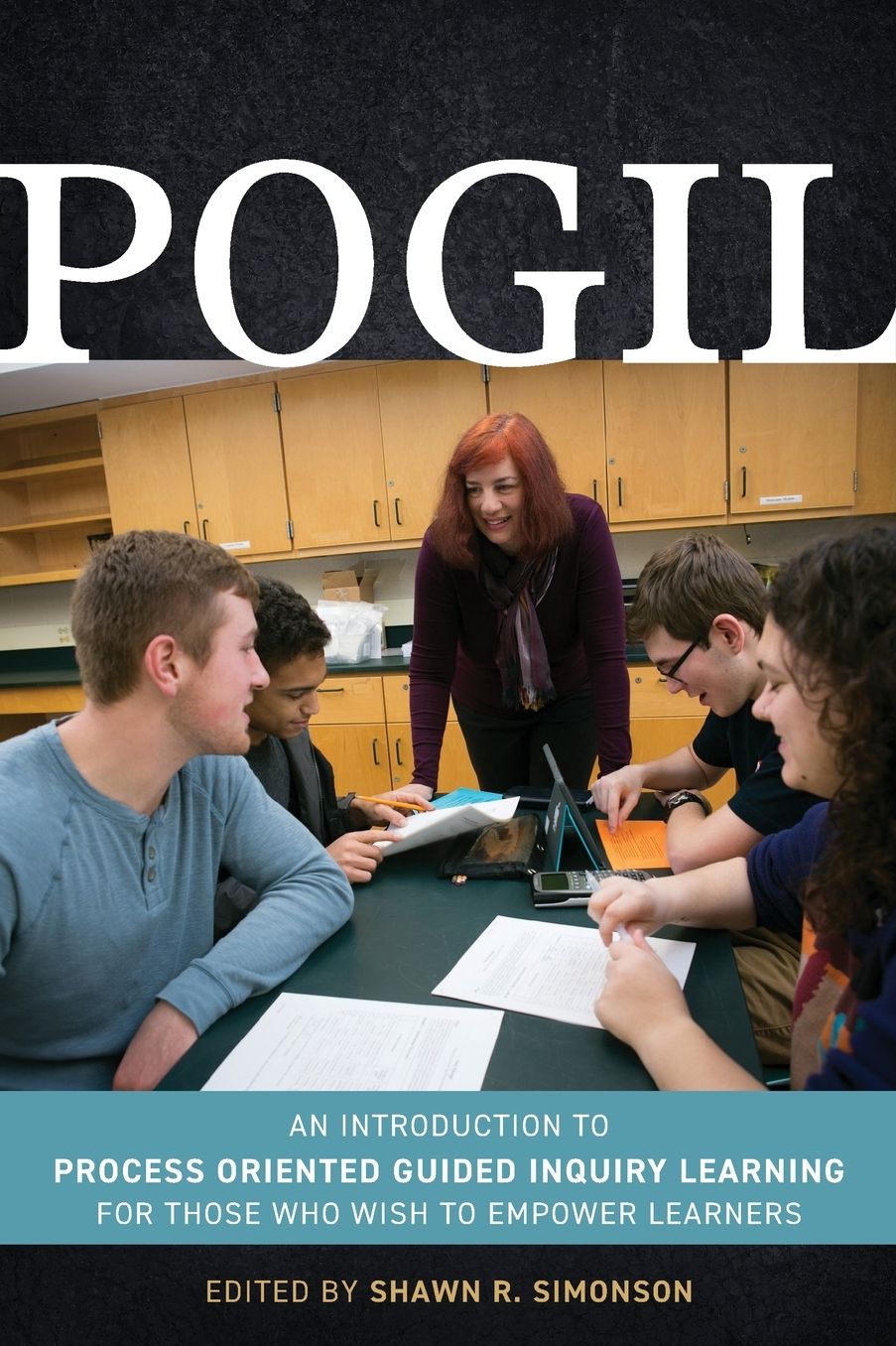 Pogil: An Introduction to Process Oriented Guided Inquiry Learning for Those Who Wish to Empower Learners