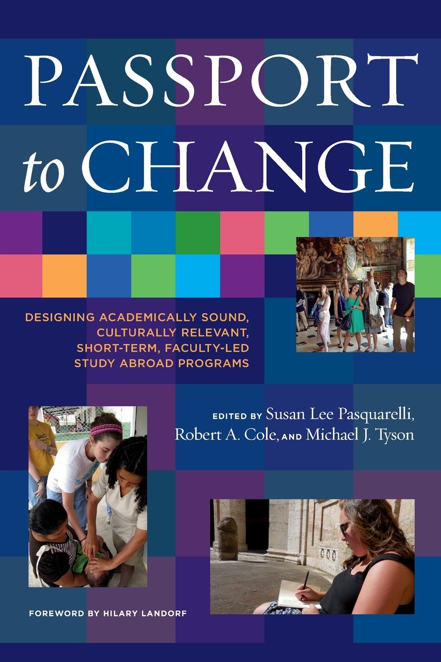 Passport to Change: Designing Academically Sound, Culturally Relevant, Short-Term, Faculty-Led Study Abroad Programs