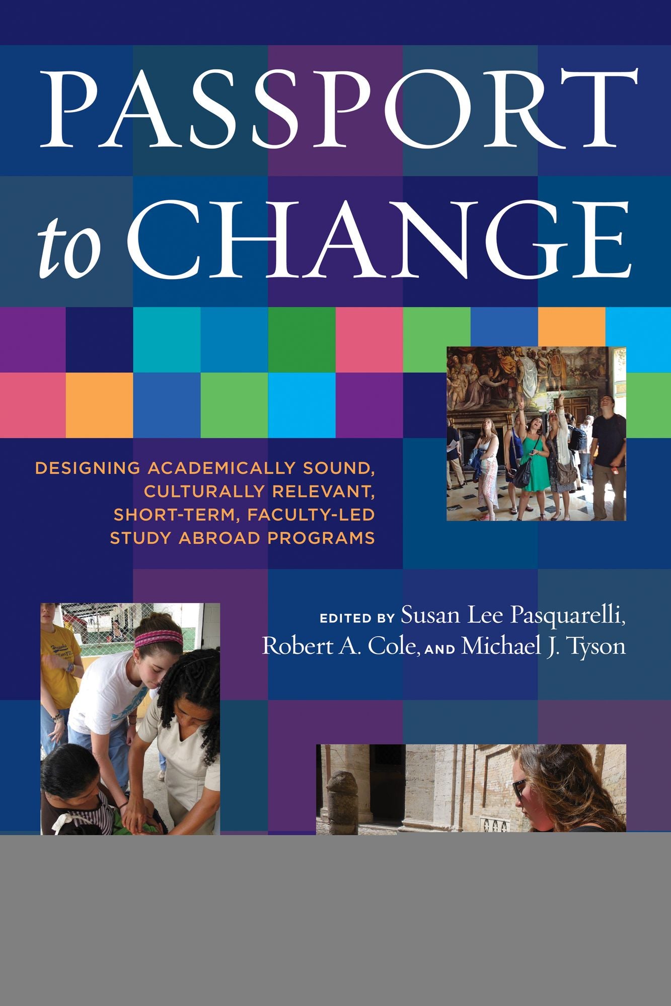 Passport to Change: Designing Academically Sound, Culturally Relevant, Short-Term, Faculty-Led Study Abroad Programs