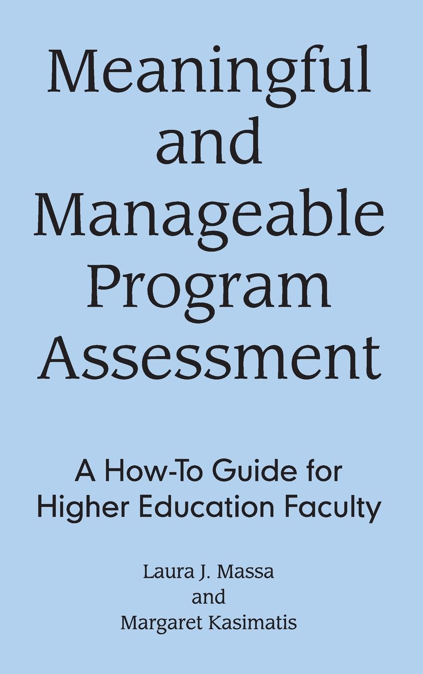 Meaningful and Manageable Program Assessment: A How-To Guide for Higher Education Faculty