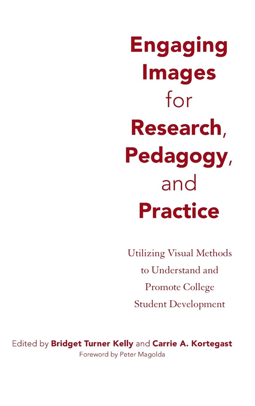 Engaging Images for Research, Pedagogy, and Practice: Utilizing Visual Methods to Understand and Promote College Student Development