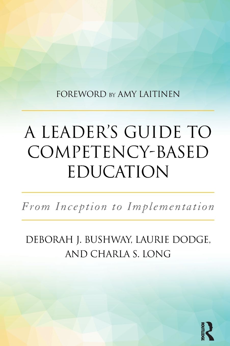 A Leader's Guide to Competency-Based Education: From Inception to Implementation