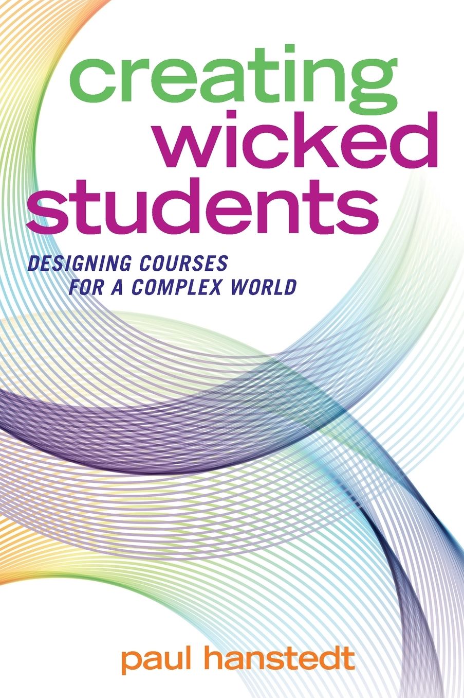 Creating Wicked Students: Designing Courses for a Complex World