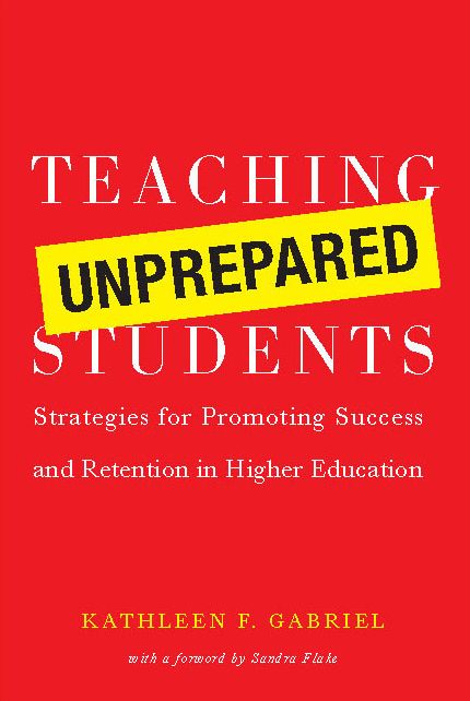 Teaching Unprepared Students: Strategies for Promoting Success and Retention in Higher Education