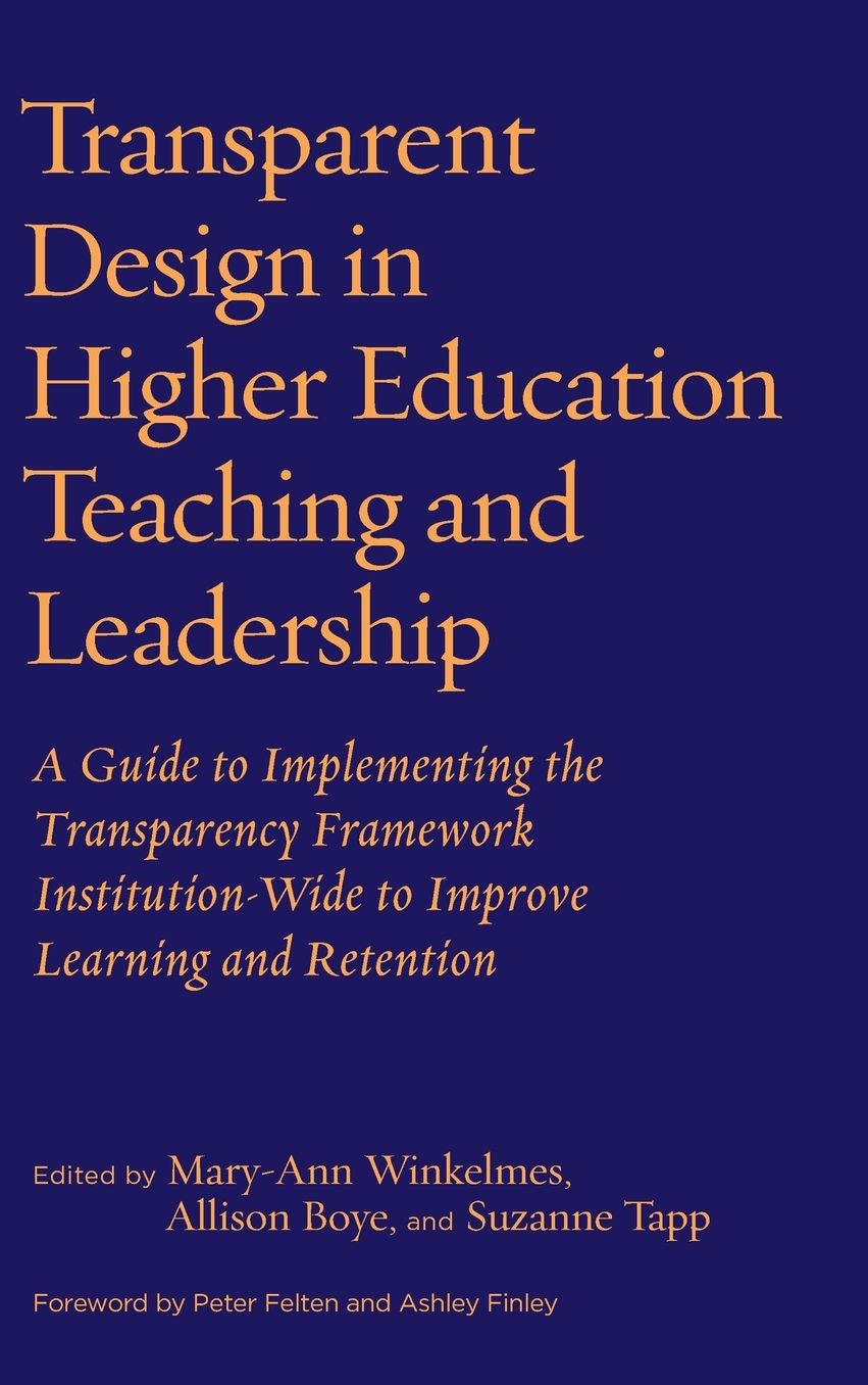 Transparent Design in Higher Education Teaching and Leadership: A Guide to Implementing the Transparency Framework Institution-Wide to Improve Learning and Retention