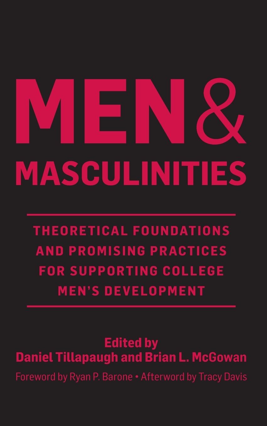 Men and Masculinities: Theoretical Foundations and Promising Practices for Supporting College Men's Development