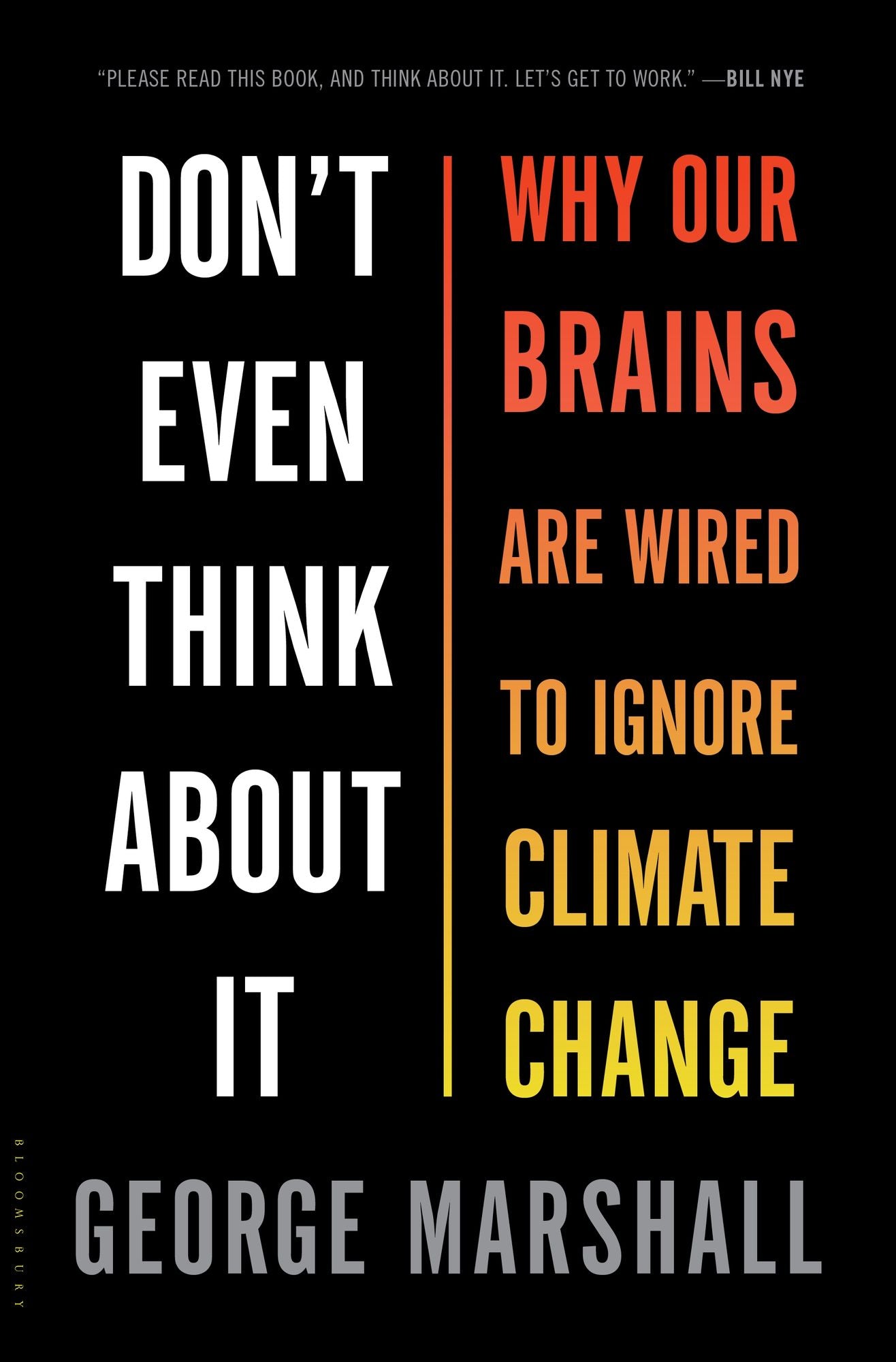 Don't Even Think About It: Why Our Brains Are Wired to Ignore Climate Change