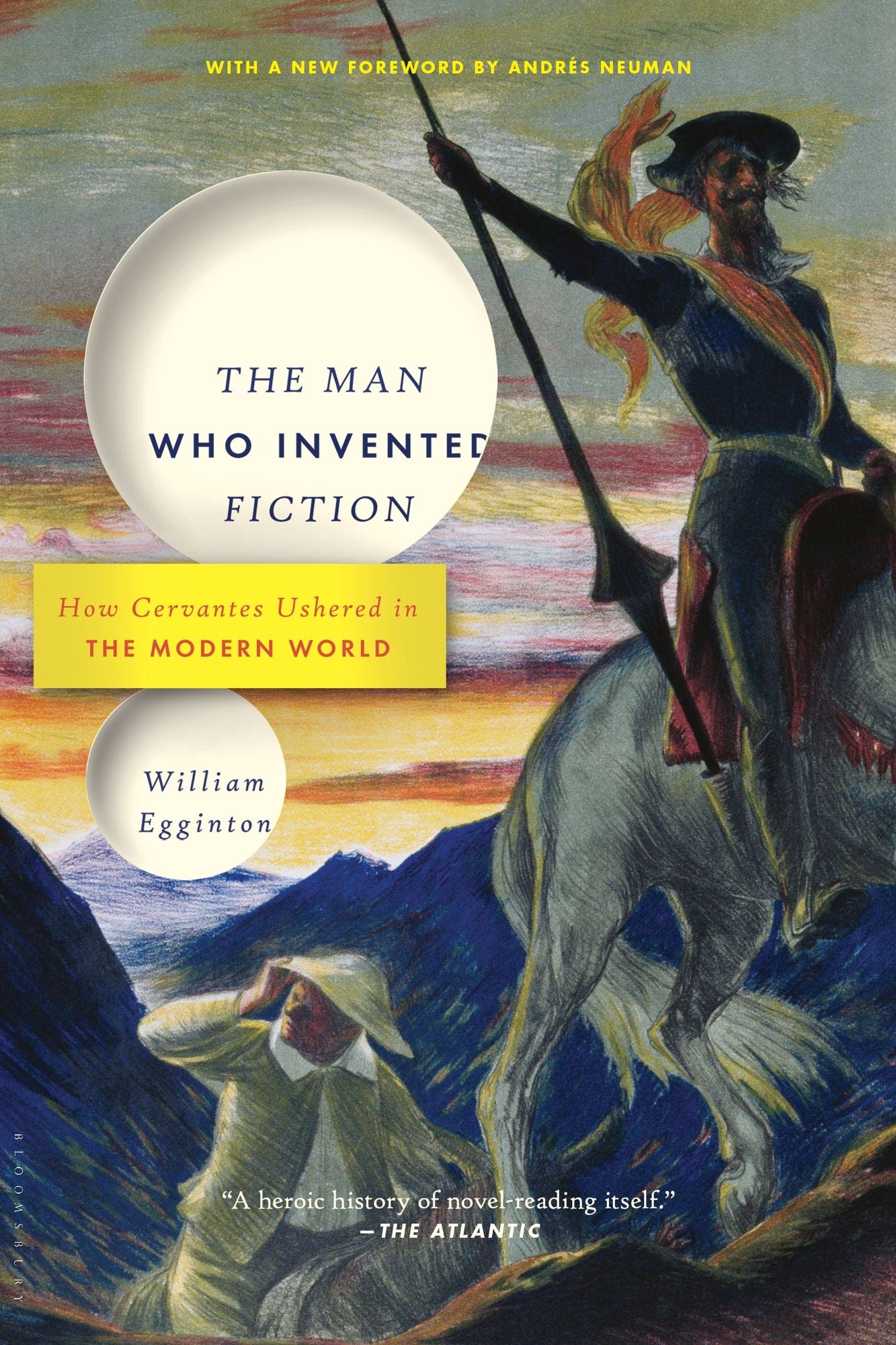 The Man Who Invented Fiction: How Cervantes Ushered in the Modern World