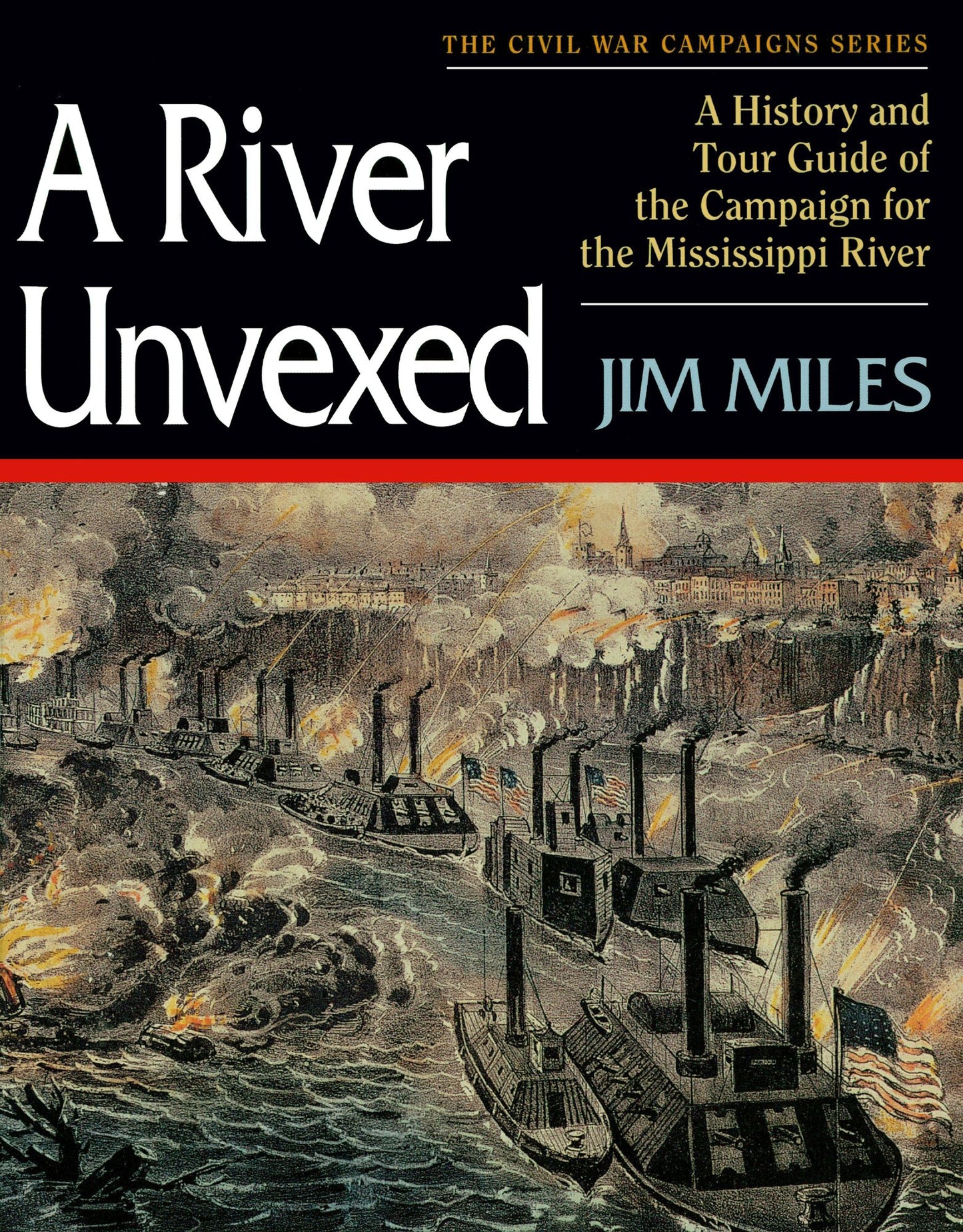 A River Unvexed: A History and Tour Guide of the Campaign for the Mississippi River
