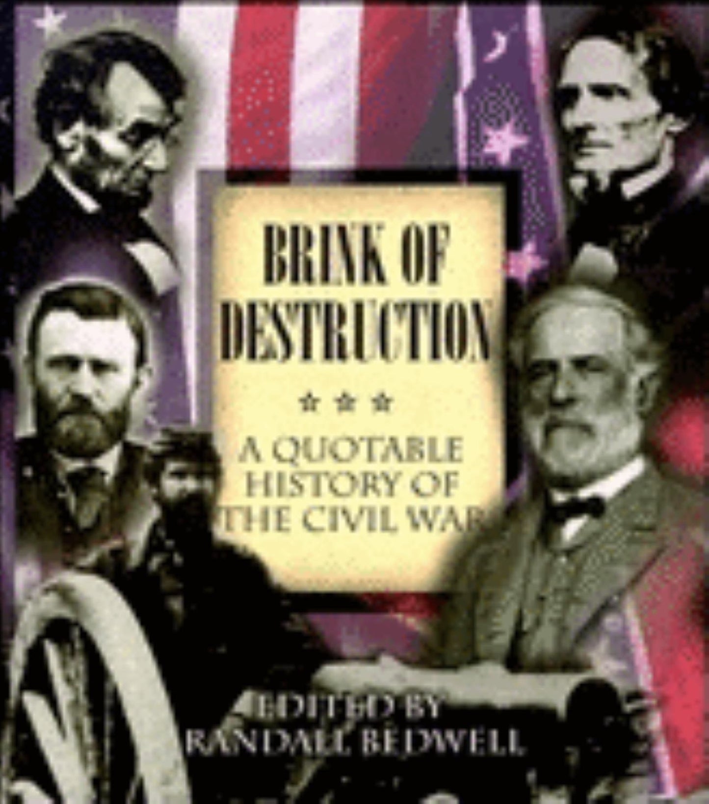 Brink of Destruction: A Quotable History of the Civil War