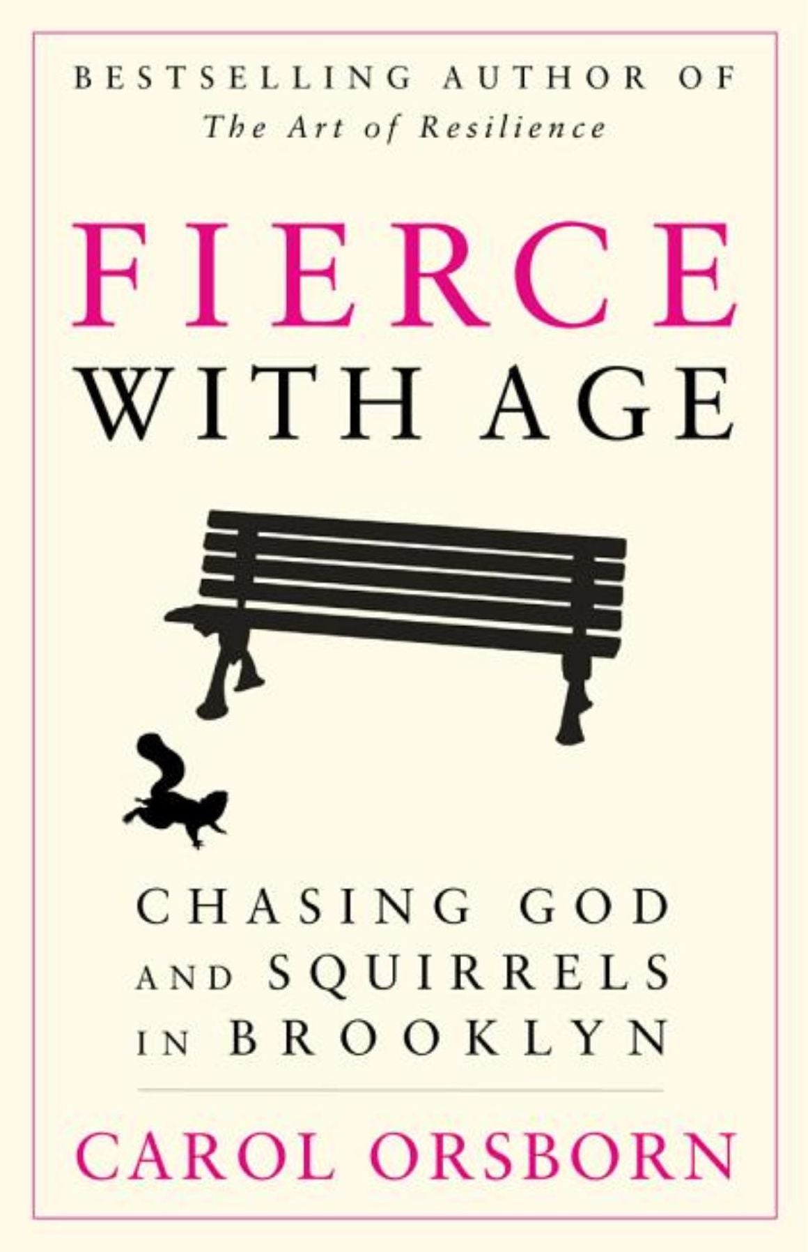 Fierce with Age: Chasing God and Squirrels in Brooklyn