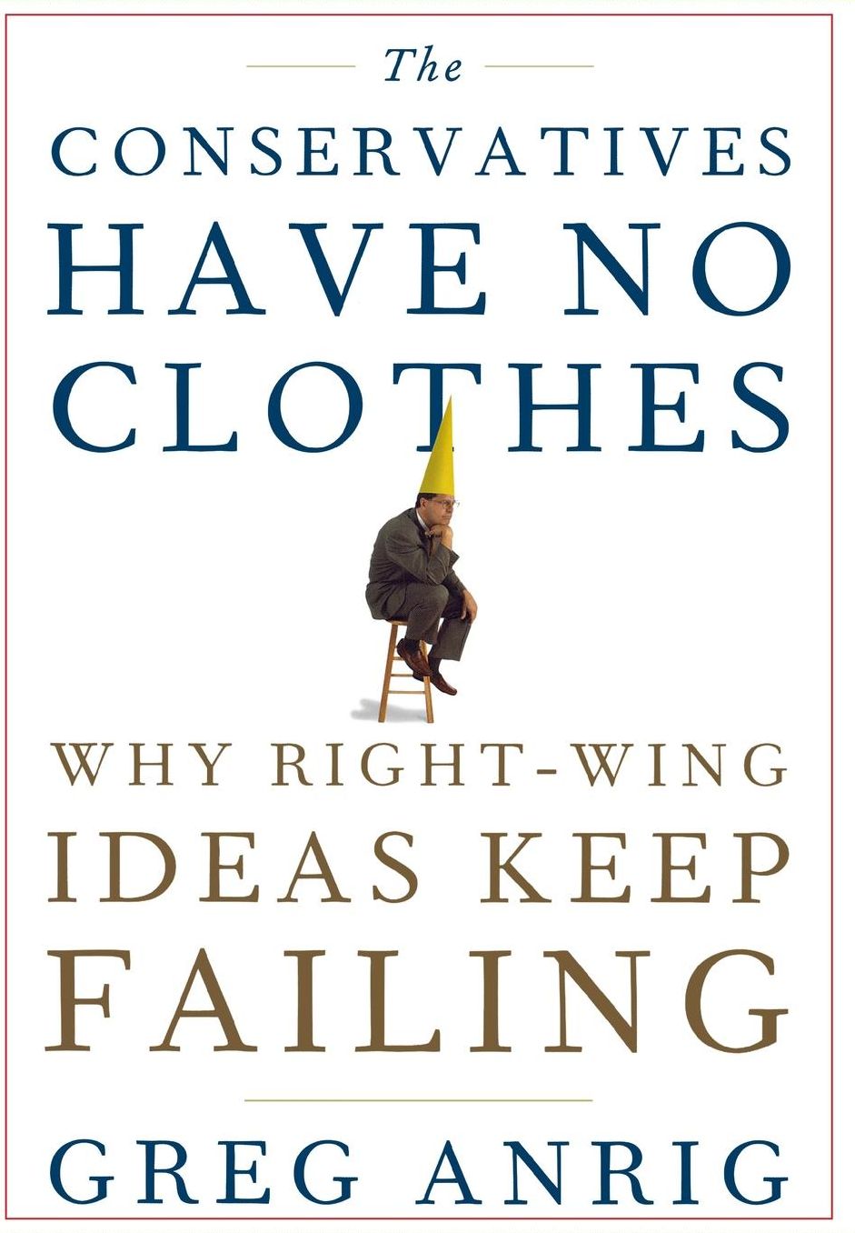 The Conservatives Have No Clothes: Why Right-Wing Ideas Keep Failing