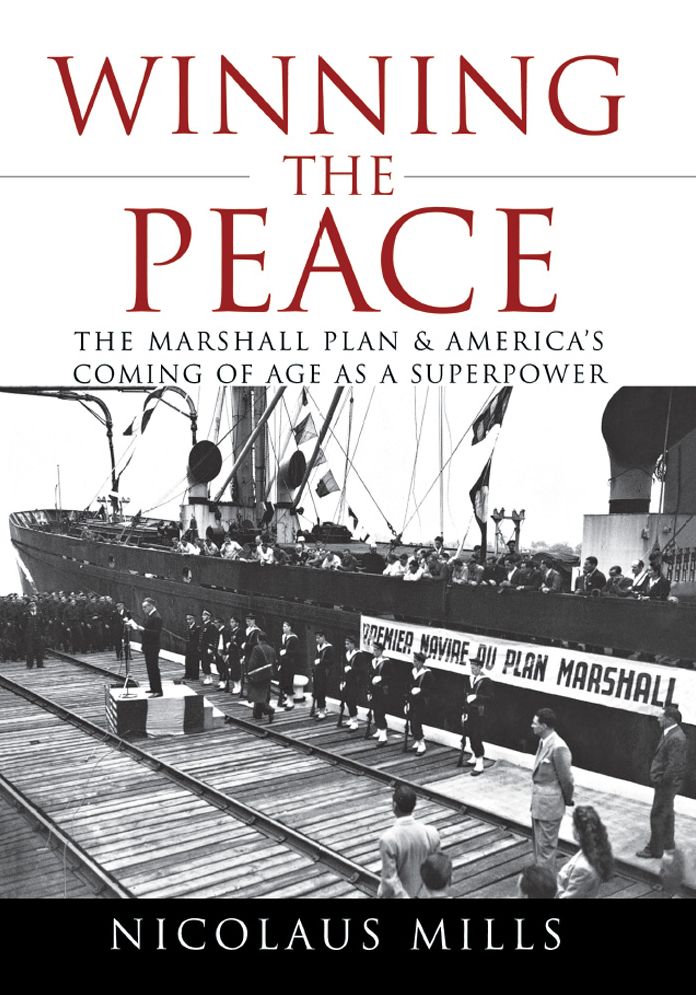 Winning the Peace: The Marshall Plan and America's Coming of Age as a Superpower