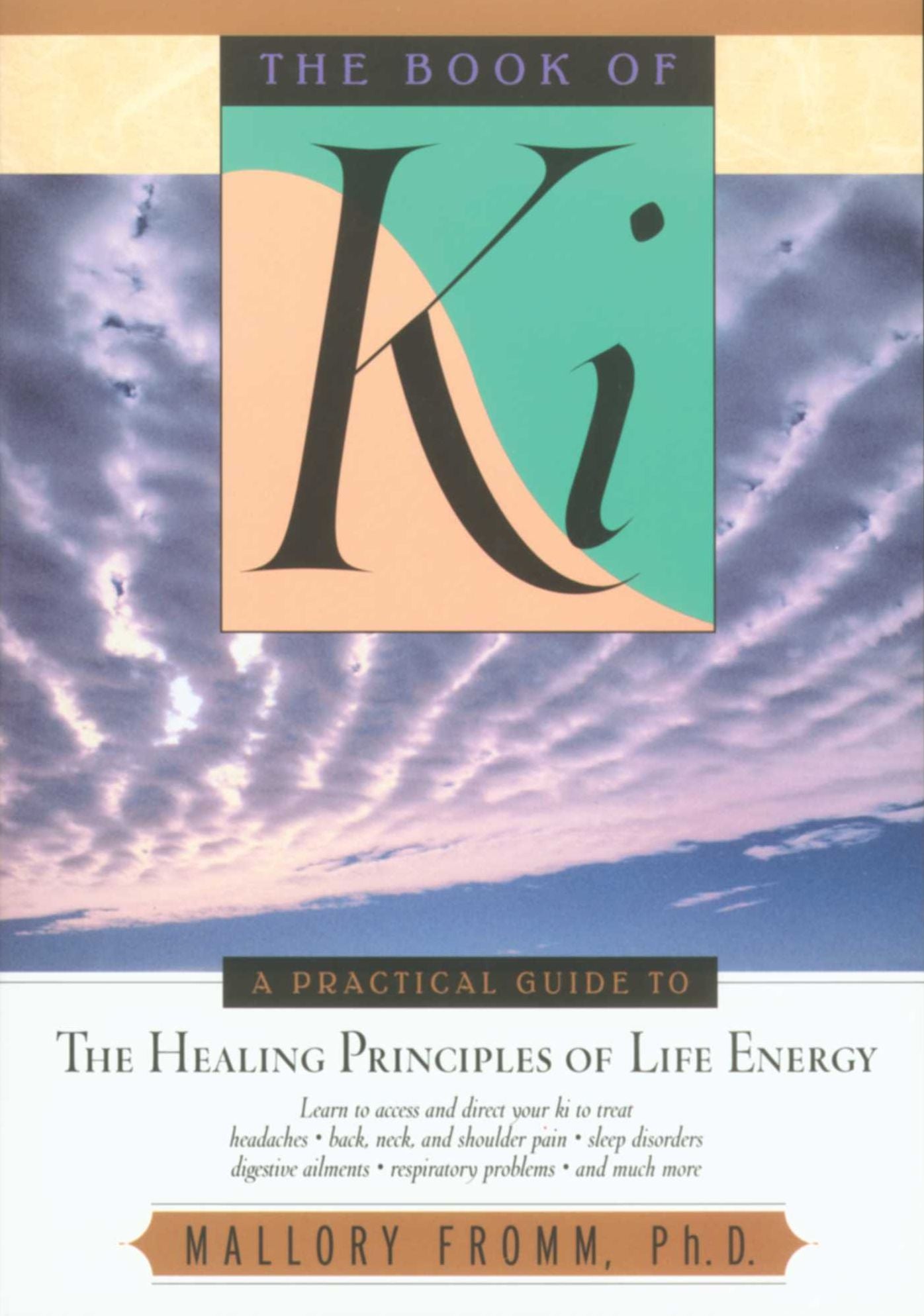 The Book of Ki: A Practical Guide to the Healing Principles of Life Energy