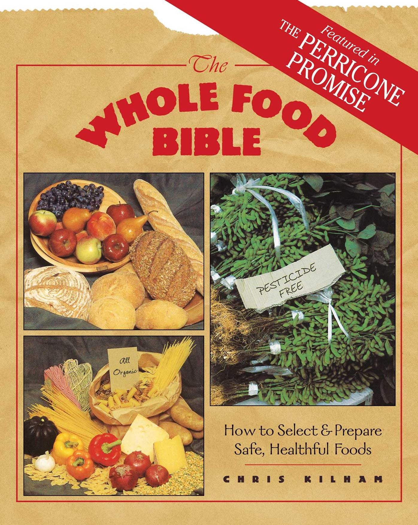 The Whole Food Bible: How to Select & Prepare Safe, Healthful Foods