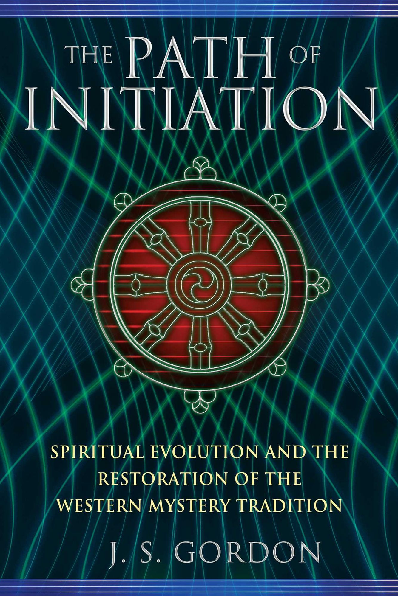 The Path of Initiation: Spiritual Evolution and the Restoration of the Western Mystery Tradition