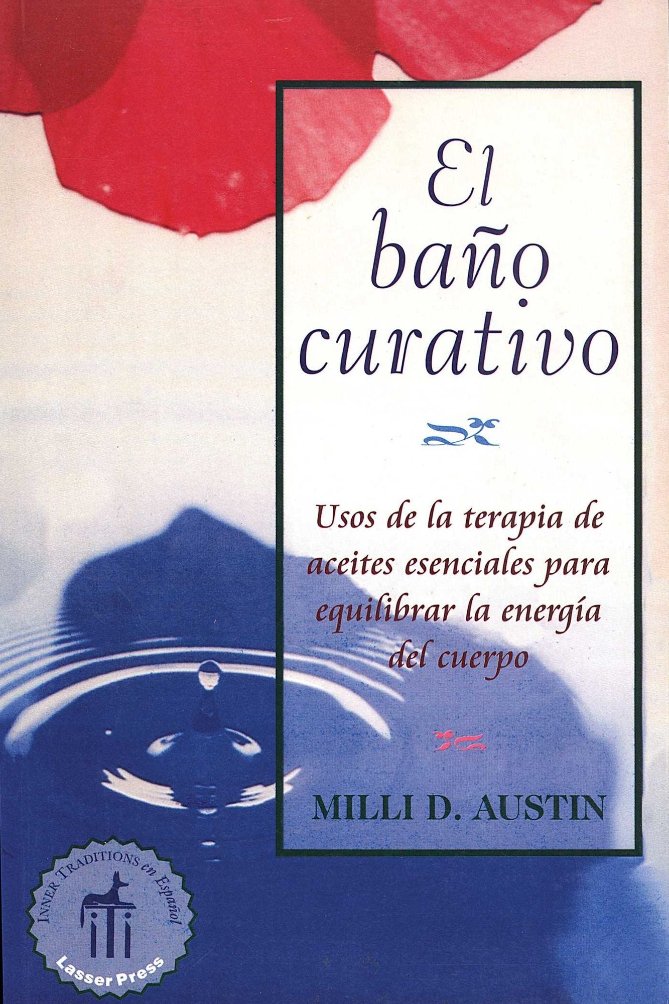 El baÃ±o curativo: Usos de la terapia de aceites esenciales para equilibrar la energÃ­a del cuerpo