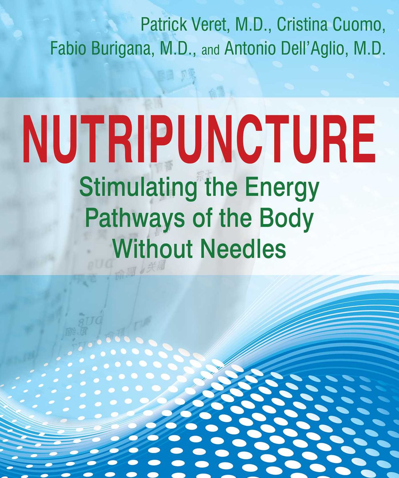 Nutripuncture: Stimulating the Energy Pathways of the Body Without Needles