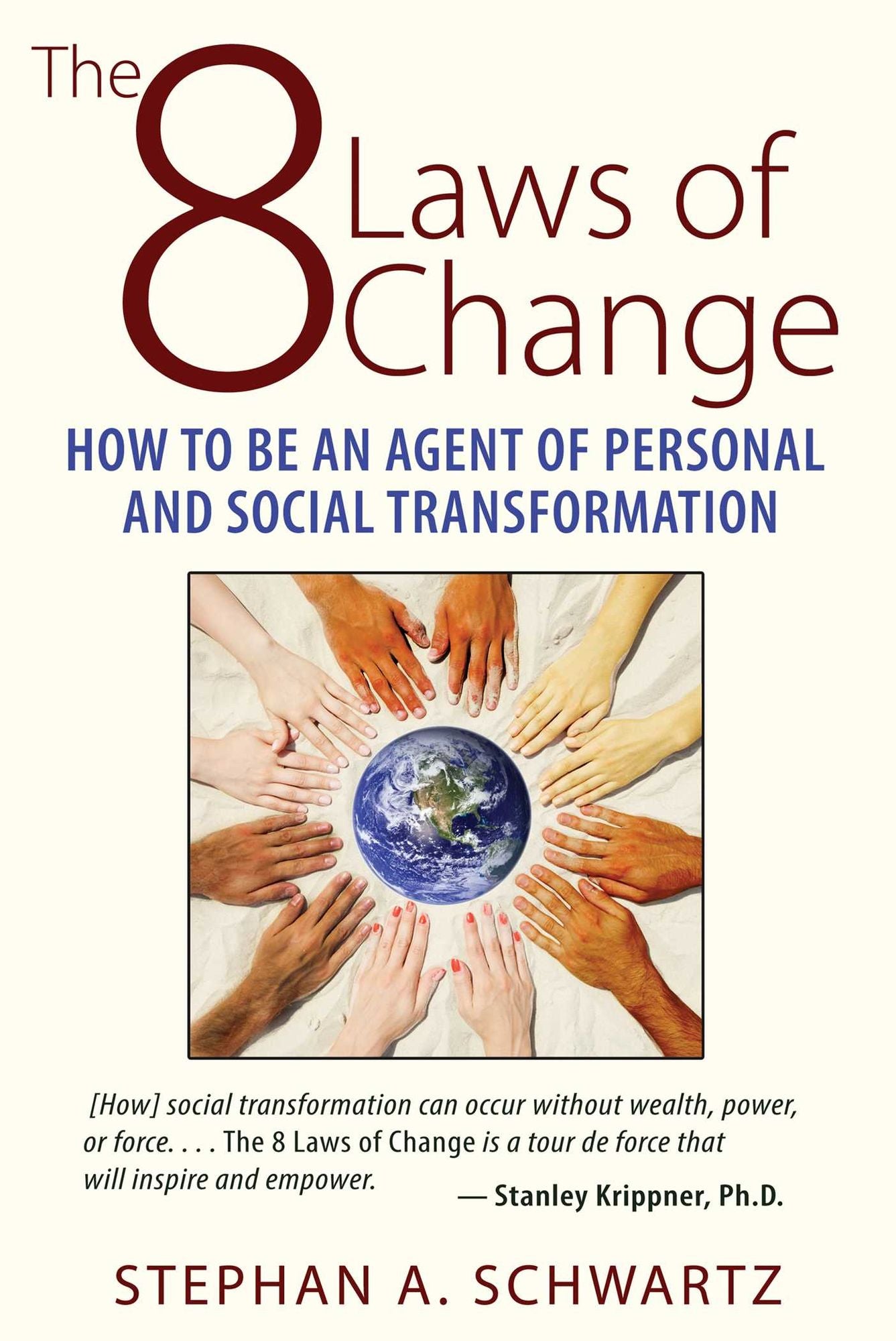 The 8 Laws of Change: How to Be an Agent of Personal and Social Transformation