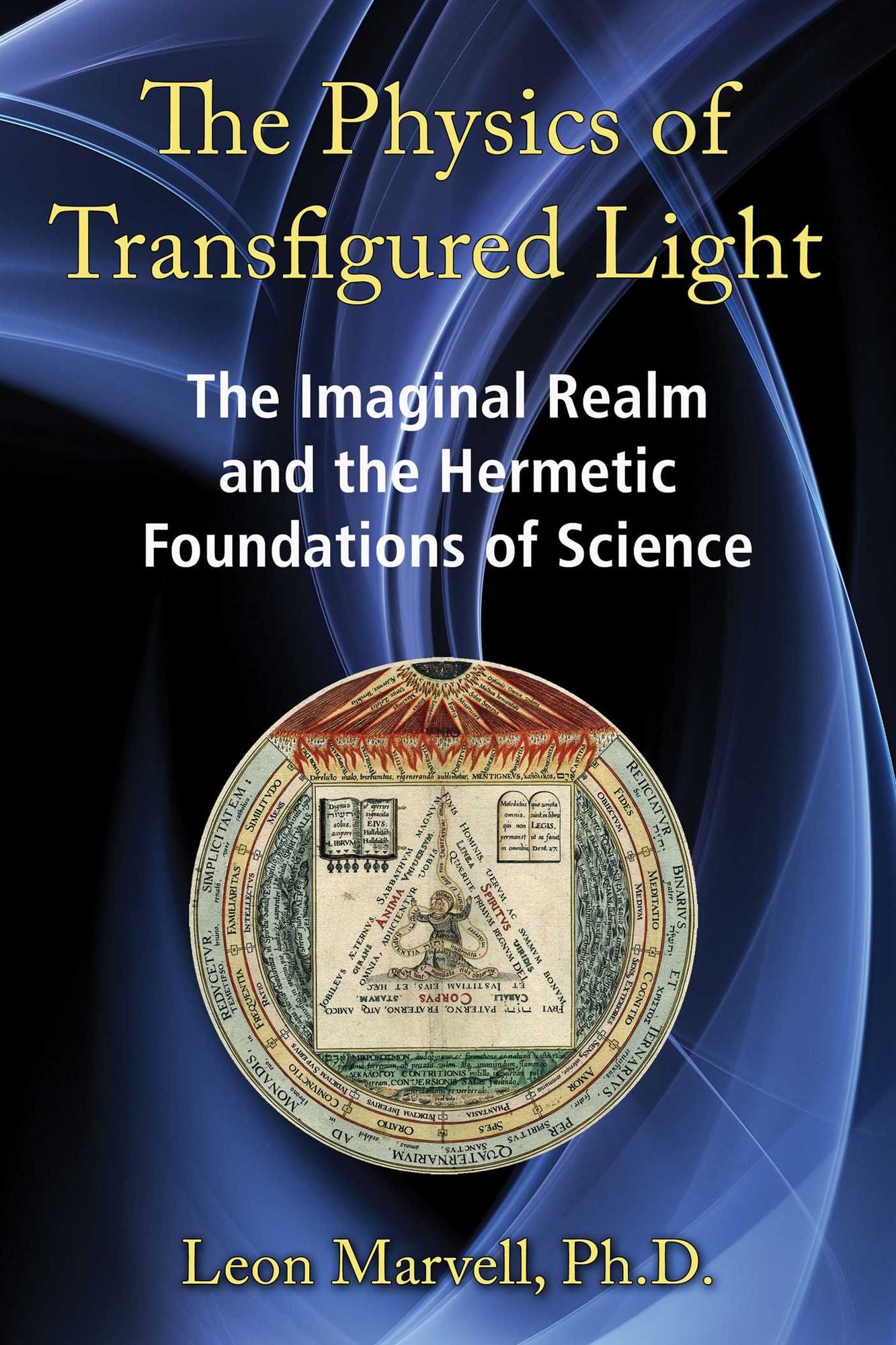 The Physics of Transfigured Light: The Imaginal Realm and the Hermetic Foundations of Science