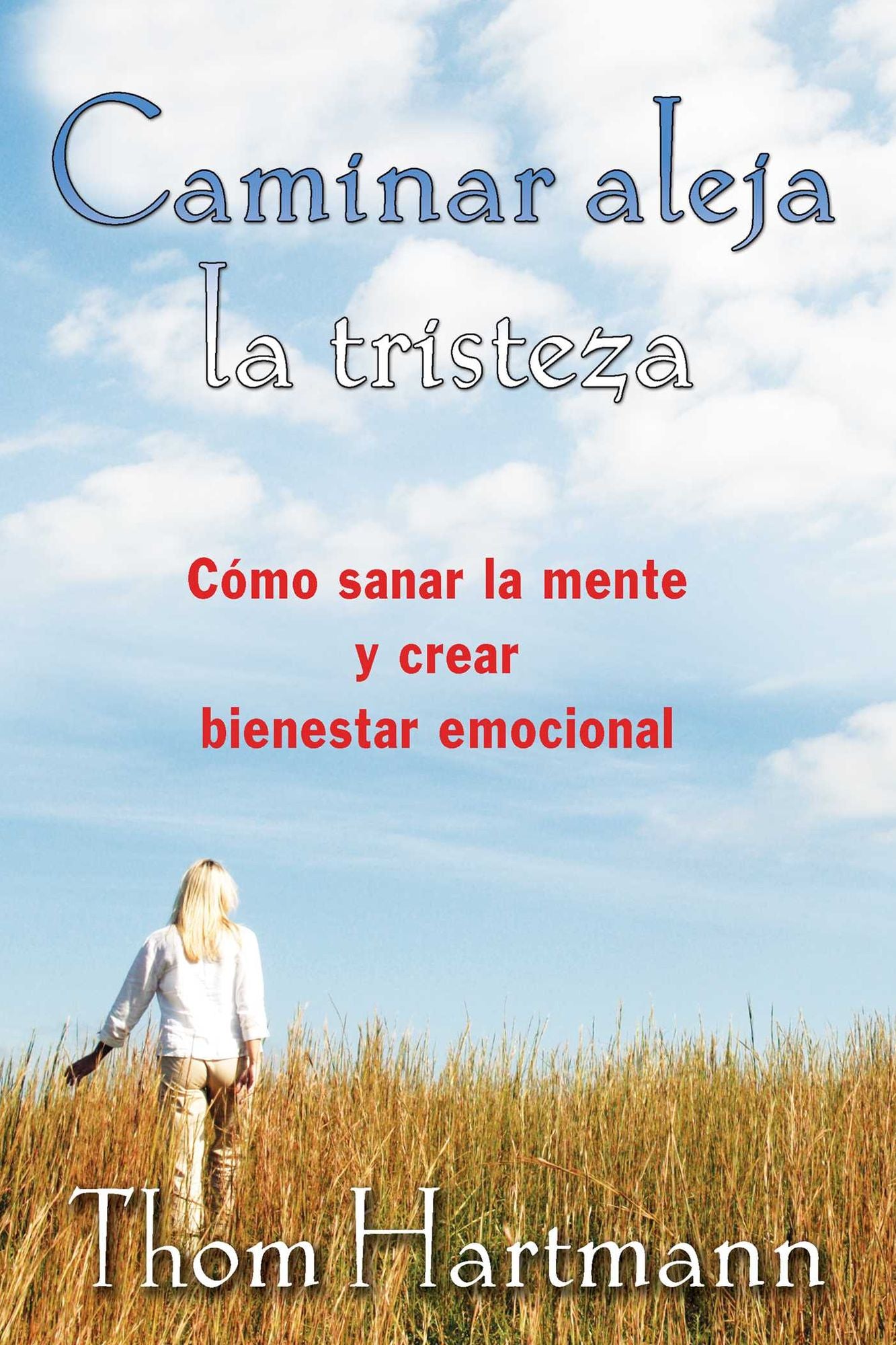 Caminar aleja la tristeza: Cómo sanar la mente y crear bienestar emocional