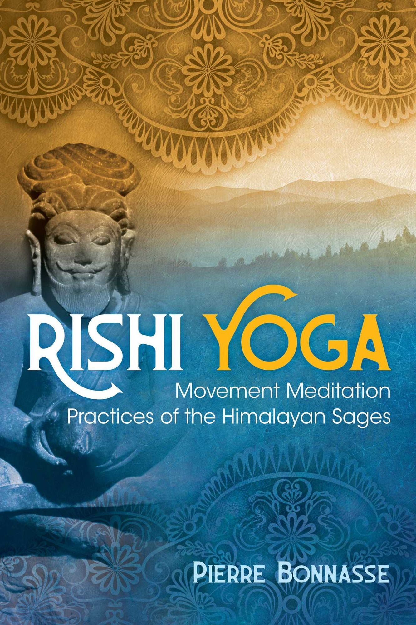 Rishi Yoga : Movement Meditation Practices of the Himalayan Sages