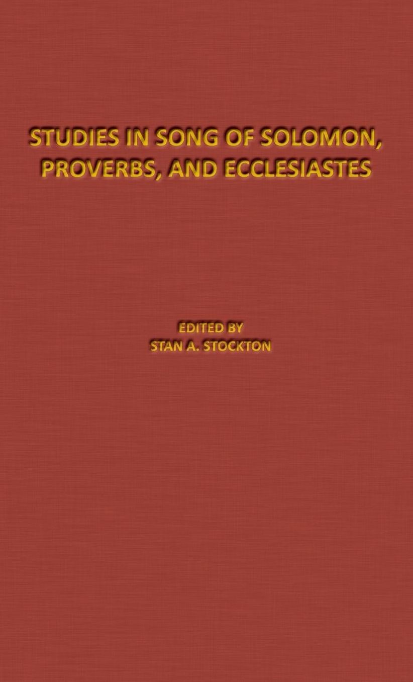 Studies in Song of Solomon, Proverbs, and Ecclesiastes: The Denton-Schertz Commentaries
