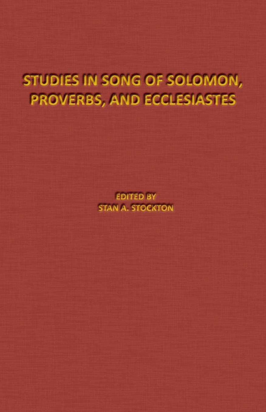Studies in Song of Solomon, Proverbs, and Ecclesiastes: The Denton-Schertz Commentaries