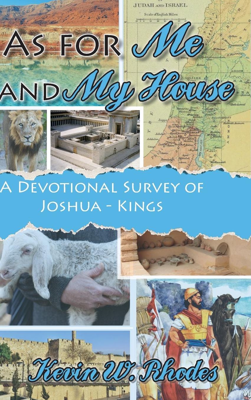 As For Me and My House: A Devotional Survey of Joshua-Kings