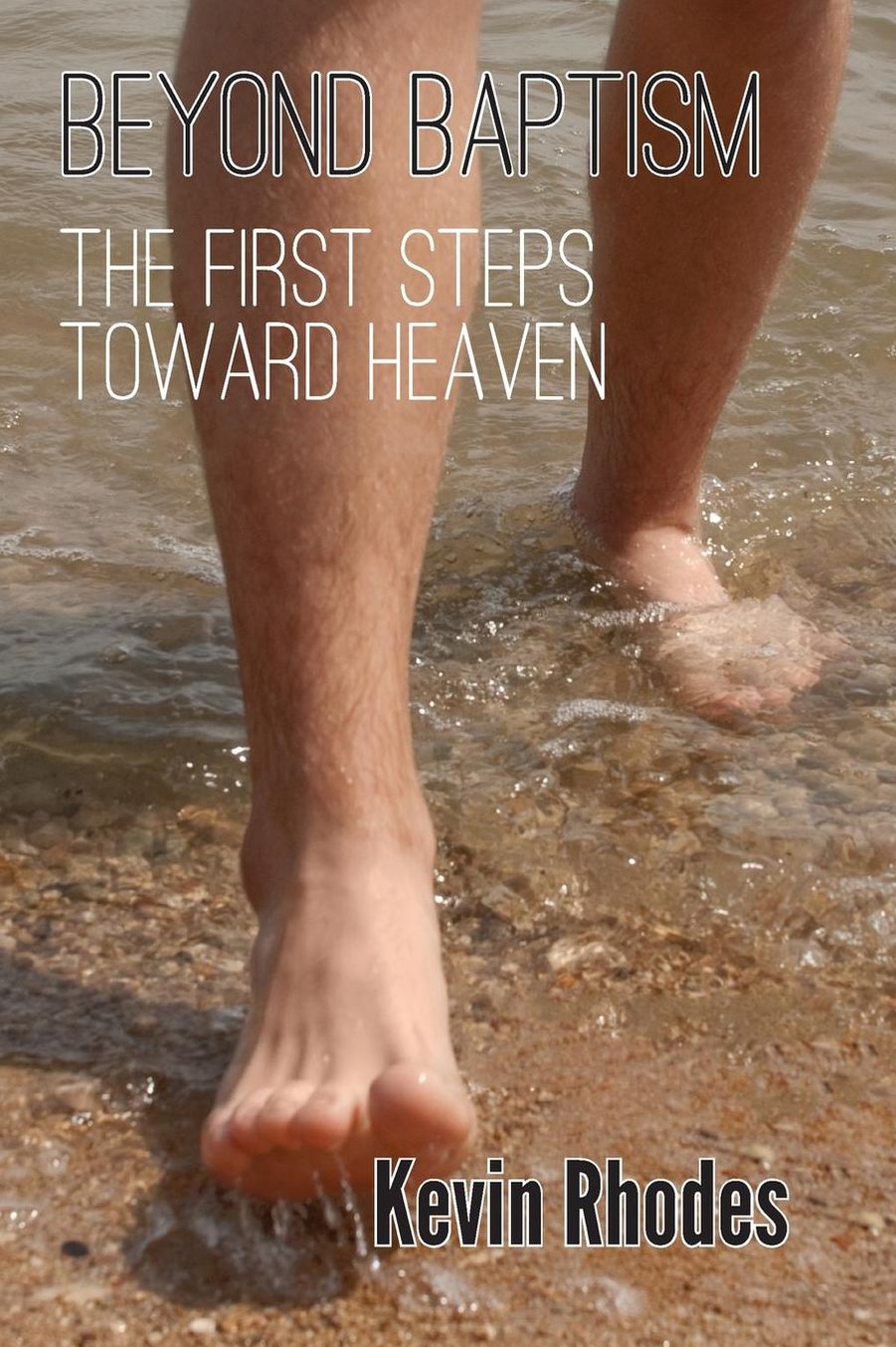 Beyond Baptism: The First Steps Toward Heaven