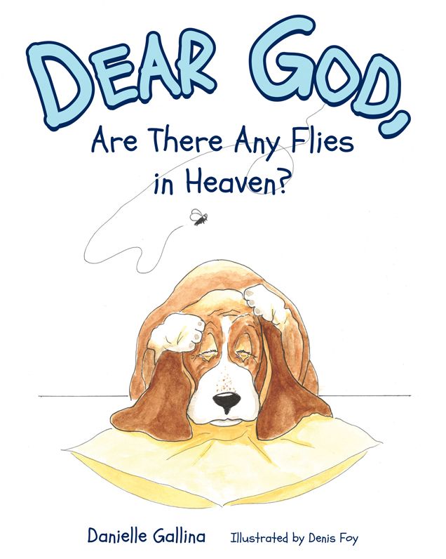 Dear God, Are There Any Flies in Heaven?