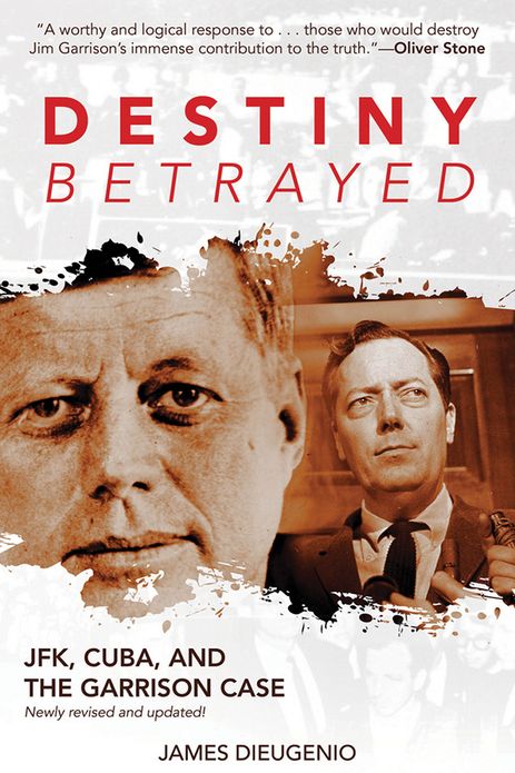 Destiny Betrayed: JFK, Cuba, and the Garrison Case