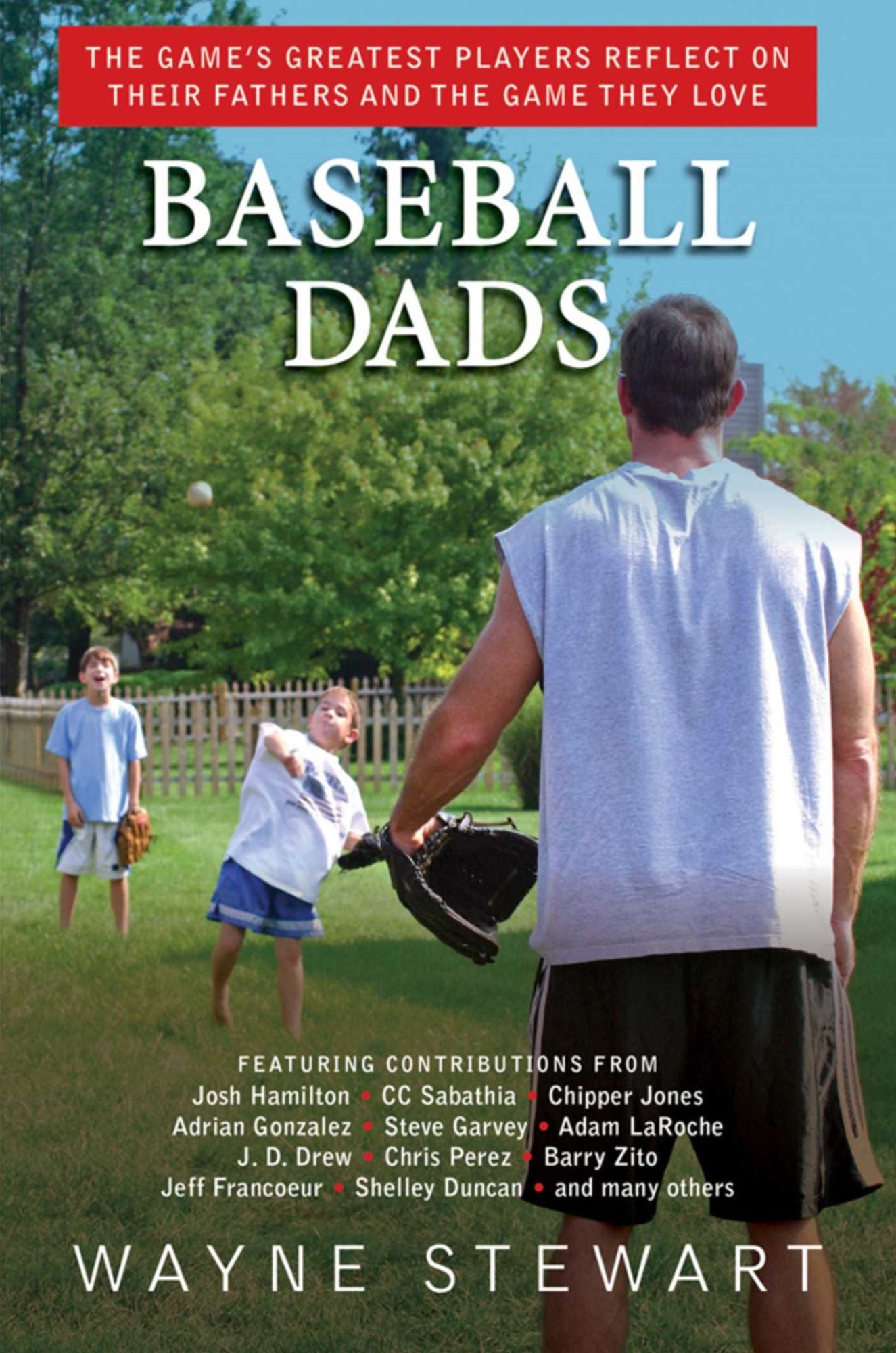Baseball Dads: The Game's Greatest Players Reflect on Their Fathers's and the Game They Love
